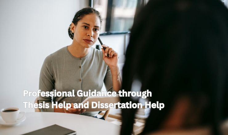 Professional Guidance through Thesis Help and Dissertation Help